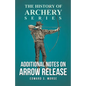 Additional Notes on Arrow Release (History of Archery Series) - Paperback