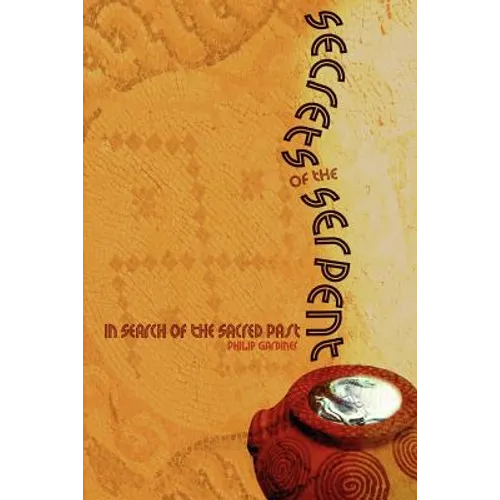 Secrets of the Serpent: In Search of the Sacred Past - Paperback