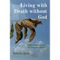 Living with Death without God: stories and solace for non-religious mortals - Paperback