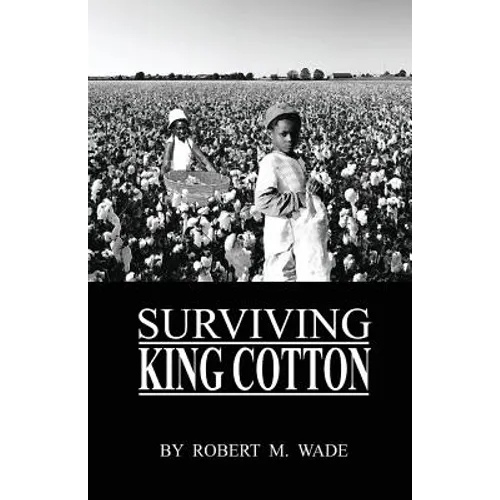 Surviving King Cotton: "Cotton Pickin Po" - Paperback