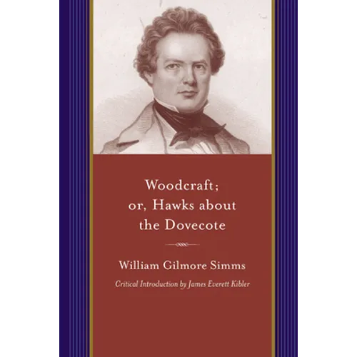 Woodcraft; Or, Hawks about the Dovecote: A Story of the South at the Close of the Revolution - Paperback
