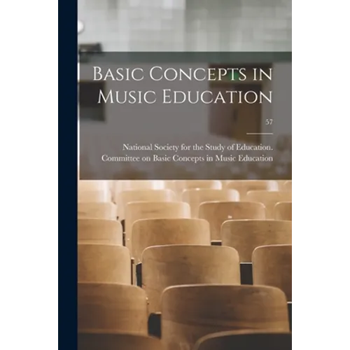 Basic Concepts in Music Education; 57 - Paperback