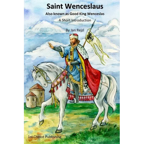 Saint Wenceslaus: Also known as Good King Wenceslas - A Short Introduction - Paperback