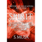 History of Education - Book 1: SPIRIT: A Journey into the Exoteric and Esoteric Foundations of Education - Paperback