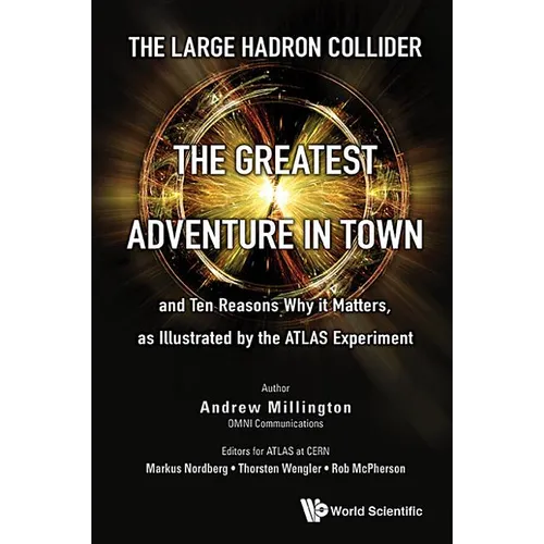 Large Hadron Collider, The: The Greatest Adventure in Town and Ten Reasons Why It Matters, as Illustrated by the Atlas Experiment - Paperback