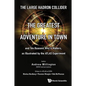 Large Hadron Collider, The: The Greatest Adventure in Town and Ten Reasons Why It Matters, as Illustrated by the Atlas Experiment - Paperback