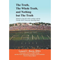 The Truth, the Whole Truth, and Nothing But the Truth: Memoirs of my life while working with the Florida A&M University Marching Band - Hardcover