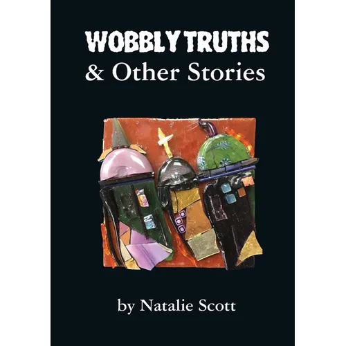 Wobbly Truths & Other Stories - Paperback
