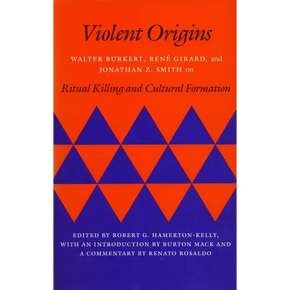 Violent Origins: Walter Burkert, Rene Girard, & Jonathan Z. Smith on Ritual Killing and Cultural Formation - Paperback