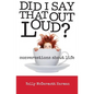 Did I Say That Out Loud? - Paperback