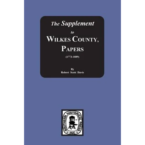 The Supplement to: The Wilkes County Papers, 1773-1889 - Paperback