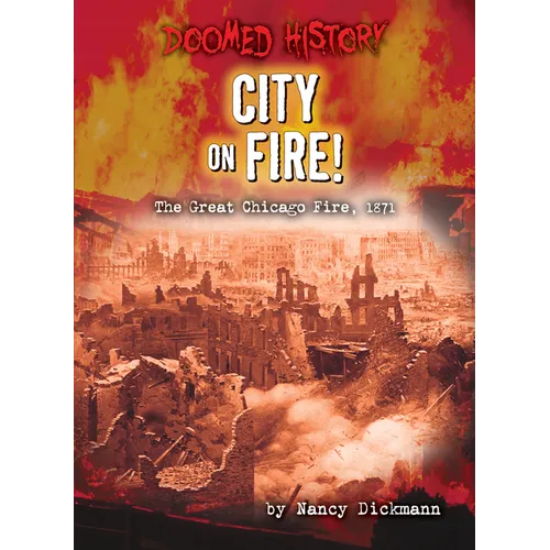City on Fire!: The Great Chicago Fire, 1871 - Library Binding