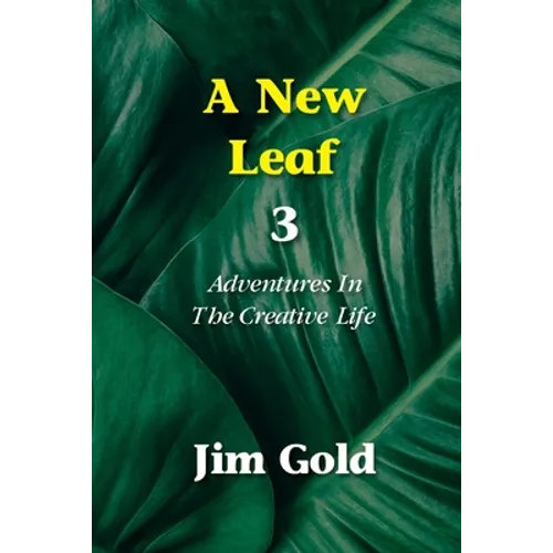 A New Leaf 3: Adventures In The Creative Life - Paperback