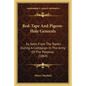 Red-Tape And Pigeon-Hole Generals: As Seen From The Ranks During A Campaign In The Army Of The Potomac (1864) - Paperback