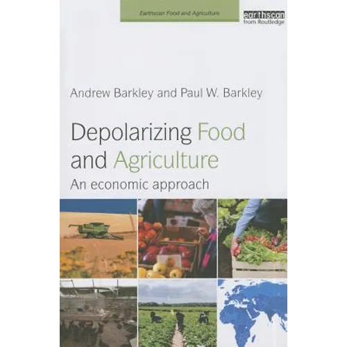 Depolarizing Food and Agriculture: An Economic Approach - Paperback