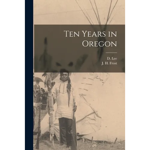 Ten Years in Oregon [microform] - Paperback