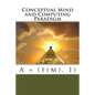 Conceptual Mind and Computing Paradigm: A = (f(m), I) - Paperback