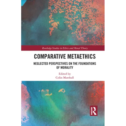 Comparative Metaethics: Neglected Perspectives on the Foundations of Morality - Paperback