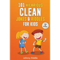 101 Hilarious Clean Jokes & Riddles For Kids: Laugh Out Loud With These Funny and Clean Riddles & Jokes For Children (WITH 30+ PICTURES)! - Paperback