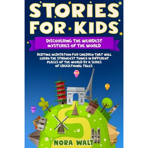 Stories for Kids: Discovering the Weirdest Mysteries of the World: Bedtime meditation for children that will learn the strangest things - Paperback