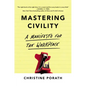 Mastering Civility: A Manifesto for the Workplace - Paperback