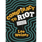 Conspiracy to Riot: The Life and Times of One of the Chicago 7 - Paperback