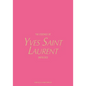 The Essence of Yves Saint Laurent: Unfolded - Hardcover