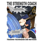 THE STRENGTH COACH Training techniques and methods: Training techniques and methods for pure strength - Paperback
