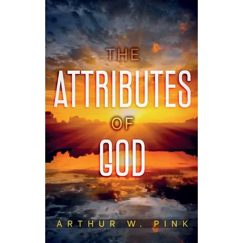 The Attributes of God: Annotated - Hardcover