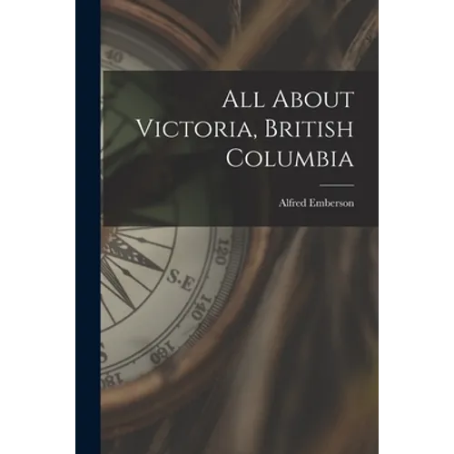 All About Victoria, British Columbia - Paperback