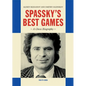 Spassky's Best Games: A Chess Biography - Hardcover