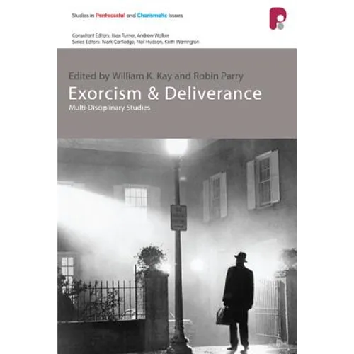Exorcism & Deliverance: Multi-Disciplinary Studies - Paperback