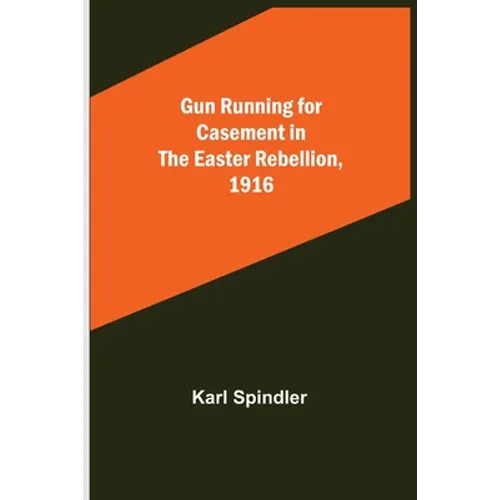 Gun running for Casement in the Easter rebellion, 1916 - Paperback