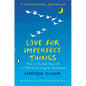 Love for Imperfect Things: How to Accept Yourself in a World Striving for Perfection - Hardcover