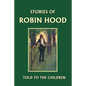 Stories of Robin Hood Told to the Children (Yesterday's Classics) - Paperback
