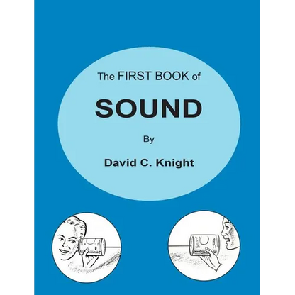The First Book of Sound: A Basic Guide to the Science of Acoustics - Paperback