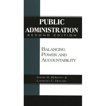 Public Administration: Balancing Power and Accountability - Paperback