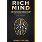 Rich Mind: To Get Rich, You Have To Think Like a Rich Man. How To Use The Law of Attraction, A Guided Vision To Energize Your Mind And Achieve Goals - Paperback