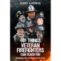 401 Things Veteran Firefighters Can Teach You: Firefighter Tips and Tricks of the Trade - Paperback