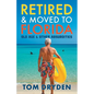 Retired & Moved to Florida: Old Age & Other Absurdities - Paperback