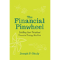 The Financial Pinwheel: Building Your Perpetual Financial Energy Machine - Hardcover