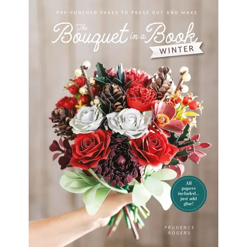 The Bouquet in a Book: Winter: Pre-Punched Pages to Press Out and Make - Paperback