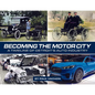 Becoming the Motor City: A Timeline of Detroit's Auto Industry - Hardcover