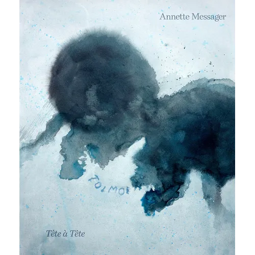 Annette Messager: Tête À Tête Drawings - Hardcover