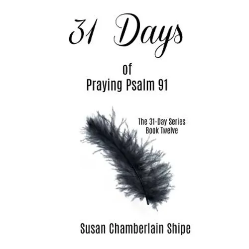 31 Days of Praying Psalm 91 - Paperback