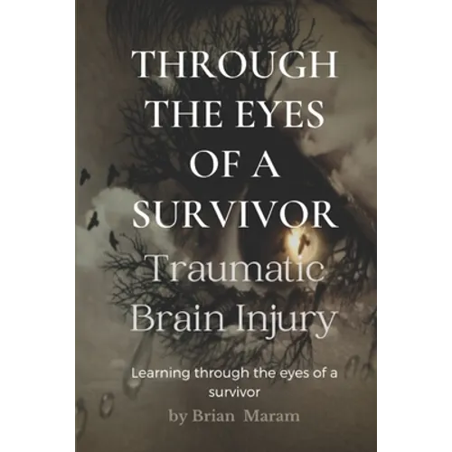 Through The Eyes of a Survivor - TBI: Traumatic Brain Injury - Paperback