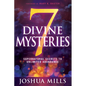 7 Divine Mysteries: Supernatural Secrets to Unlimited Abundance - Paperback