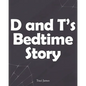 D and T's Bedtime Story - Paperback
