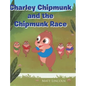 Charley Chipmunk and the Chipmunk Race - Hardcover