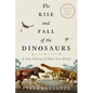 The Rise and Fall of the Dinosaurs: A New History of Their Lost World - Paperback